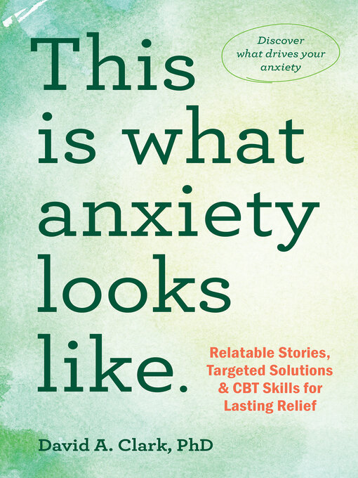 Title details for This Is What Anxiety Looks Like by David A. Clark - Available